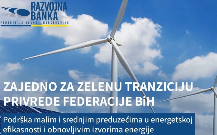Razvojna banka FBiH otvorila kreditnu liniju od 15,4 milijuna KM za zelenu tranziciju privrede